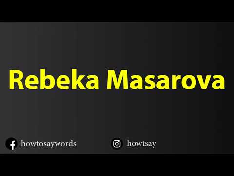 How To Pronounce Rebeka Masarova