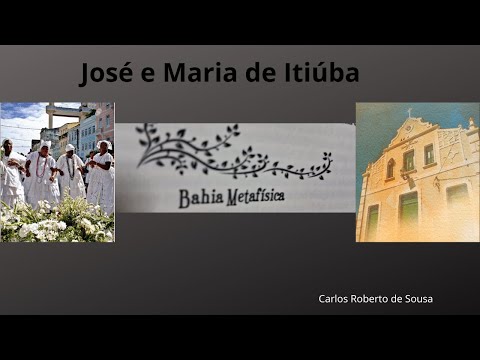 Bahia Metafísica - do livro José e Maria de Itiúba