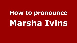 How to pronounce Marsha Ivins