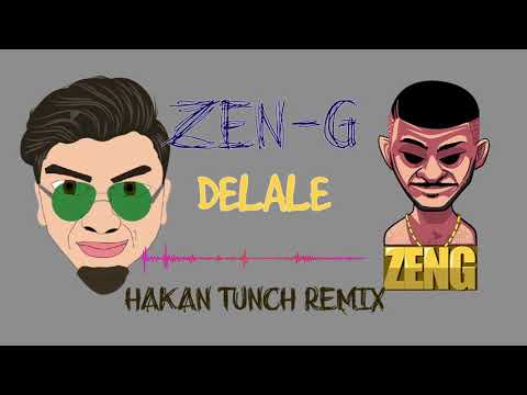 Zen-G - DELALÊ ( HAKAN TUNCH REMİX 2020)