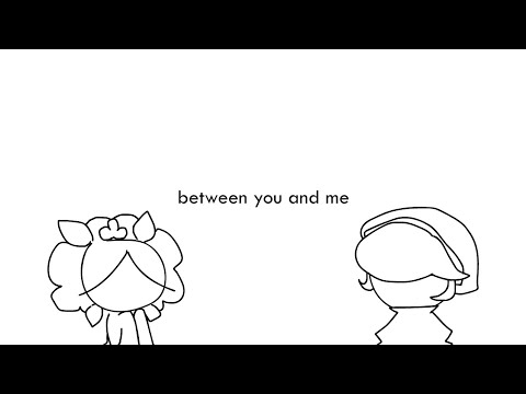between you and me | animatic
