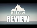 Below Review - The Final Verdict