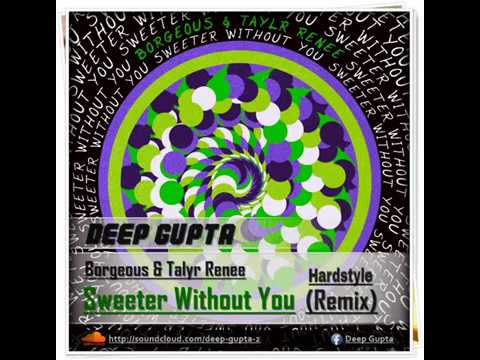 Borgeous & Taylr Renee Sweeter Without You Hardstyle Remix