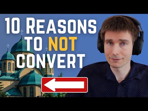 10 Reasons To NOT Convert To Eastern Orthodox