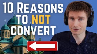 10 Reasons To NOT Convert To Eastern Orthodox