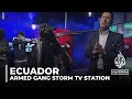Armed Gang Storms Ecuador TV Studio After State Of Emergency Declared