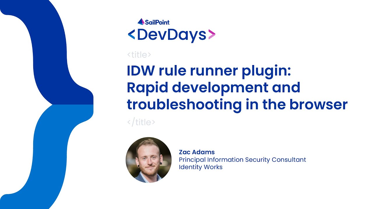 DevDays 2023: IdentityIQ, Rapid Development and Troubleshooting in the Browser