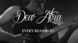 Dear Atria - Every Reason To (Official Music Video)