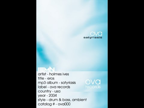 (((IEMN))) Holmes Ives - Eros - OVA Records 2004 - Drum & Bass, Ambient