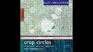 Crop Circles - Lunar Civilization EP [2013] DAT Records [Goa Trance]