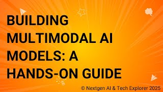 Building Multimodal AI Models A Hands-On Guide