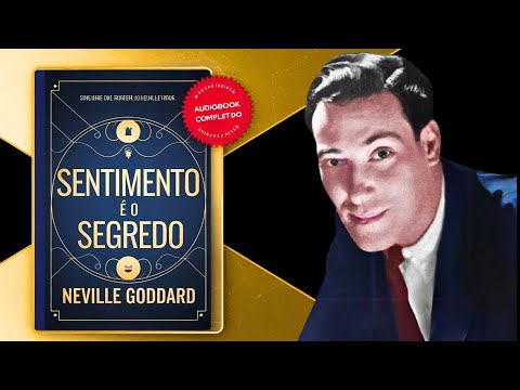 Sentimento é o Segredo - Audiobook Completo | Neville Goddard