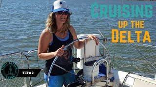 Exploring the CA Delta via Sailboat (With a 6'7" Draft!) | Ep.2 | Tight Little Tribe Sailing Series