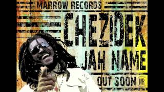 Chezidek - Jah Name PROMO MIX - Marrow Records