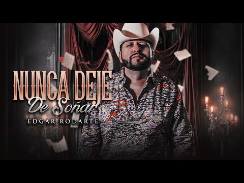 Edgar Rodarte -  Nunca Deje De Soñar - Video Oficial