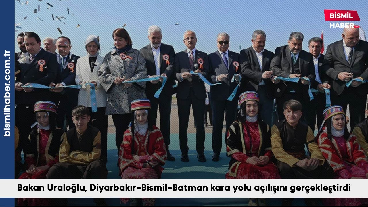 Bakan Uraloğlu, Diyarbakır-Bismil-Batman kara yolu açılışını gerçekleştirdi