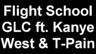 Flight School - GLC ft. Kanye West &amp; T-Pain