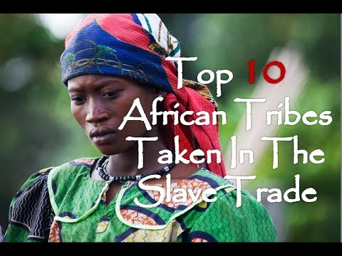 Top 10 African Tribes Taken In The Atlantic Slave Trade