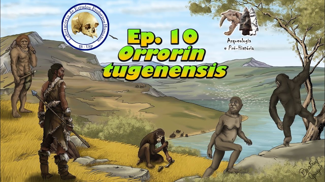 Orrorin tugenensis | Série Evolução Humana | Ep. 10