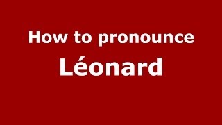 How to pronounce Léonard
