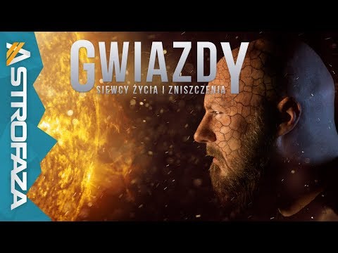 Gwiazdy - jak powstają i działają - AstroFaza