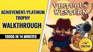 Virtuous Western - Achievement / Platinum Trophy Walkthrough (1000G IN 14 MINUTES)