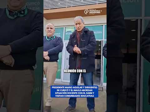 PDTE NACIONAL Y DIRIGENTES DE CURICÓ Y EL MAULE ABORDAN SITUACIÓN DOCENTE CON EL DAEM