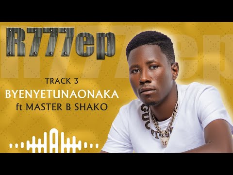 R-Jays ft Master B Shako - Byenye tunaonaka ( Official Audio ) | R777EP