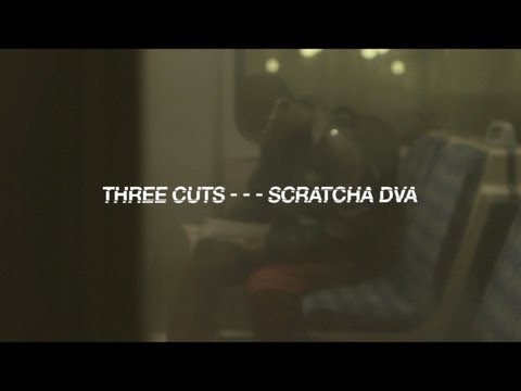 Three Cuts - - - Scratcha DVA