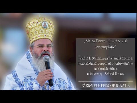 PS Ignatie: „Maica Domnului - tăcere și contemplație”