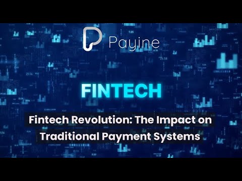 Fintech Revolution: The Impact on Traditional Payment Systems