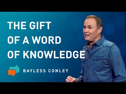 Supernatural Gifts—The Word of Knowledge | Bayless Conley