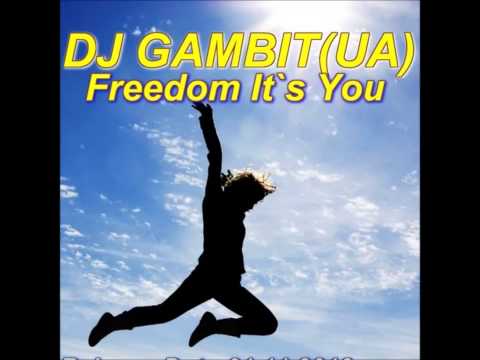 DJ GAMBIT(UA) - Freedom It's You (Original Mix)