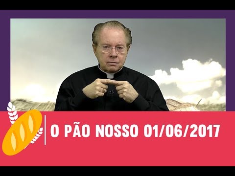 O Pão Nosso - 01/06/2017