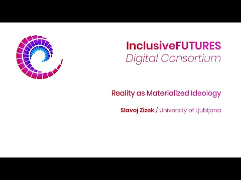 Digital Consortium Lecture - Reality as Materialized Ideology  Inaugural lecture by Slavoj Zizek