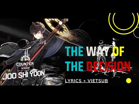 [Lyrics + Vietsub] The Way of The Decision - Joo Shiyoon PV Full Version (Counter: Side OST) [TCN]