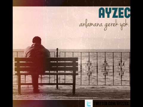 Ayzec-Anlamana Gerek Yok