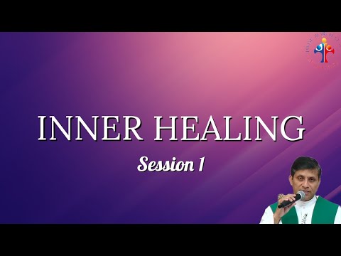 Inner Healing (Session 1) - Fr Michael Payyapilly VC