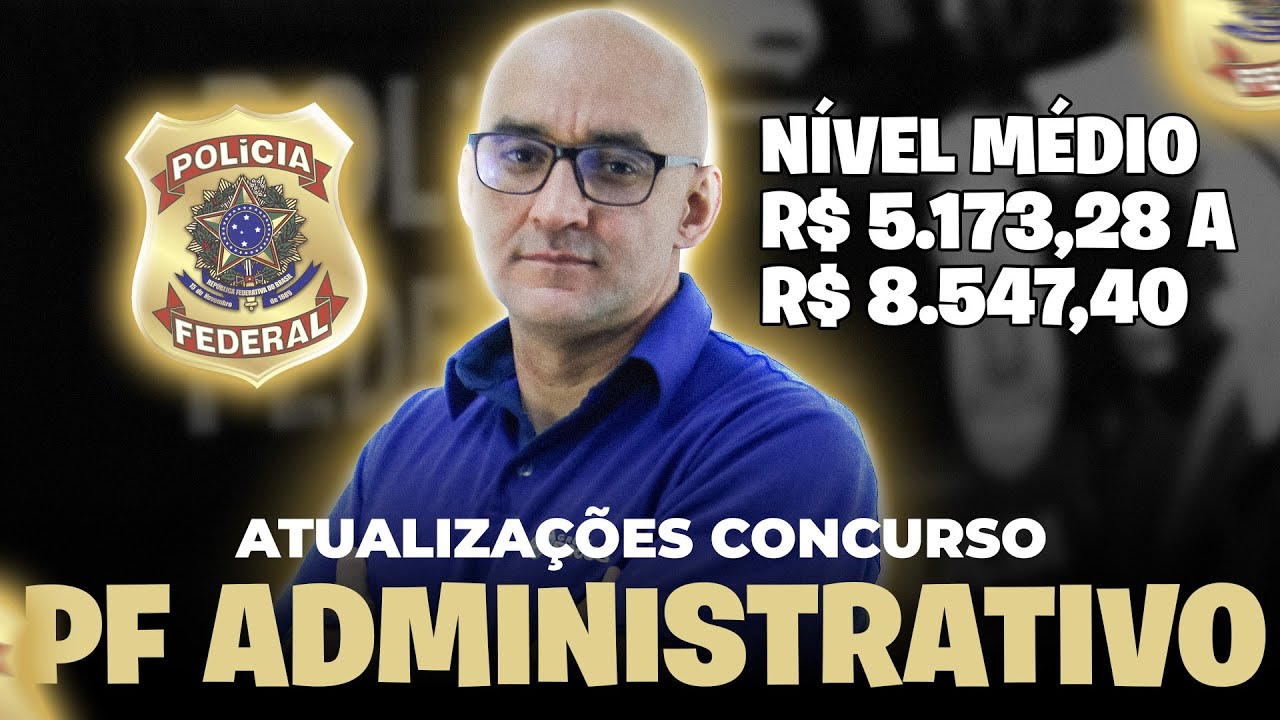 SAIBA TUDO SOBRE VAGAS, SALÁRIOS E PROVAS!! | CONCURSO PF ADMINISTRATIVO