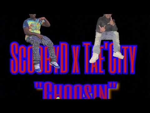 ScoobyD x Tae'City - Choosin