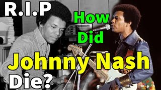 How did Johnny Nash die? singer Johnny Nash dies at 80