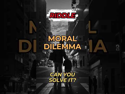 Mind-bending Moral Dilemma Riddle  #shorts #riddles #quiz