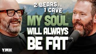 My Soul Will Always Be Fat | 2 Bears, 1 Cave