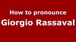 How to pronounce Giorgio Rassaval