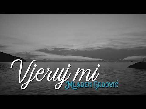 Mladen Grdović - Vjeruj mi (Official lyric video)
