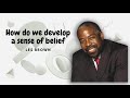 How Do We Develop A Sense Of Belief  | Les Brown