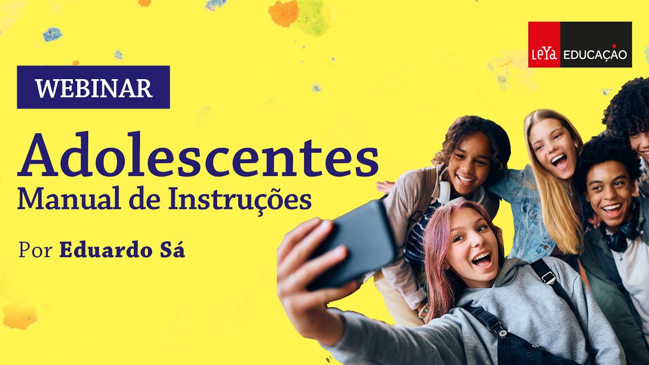 Webinar | Adolescentes – Manual de Instruções | Por Eduardo Sá