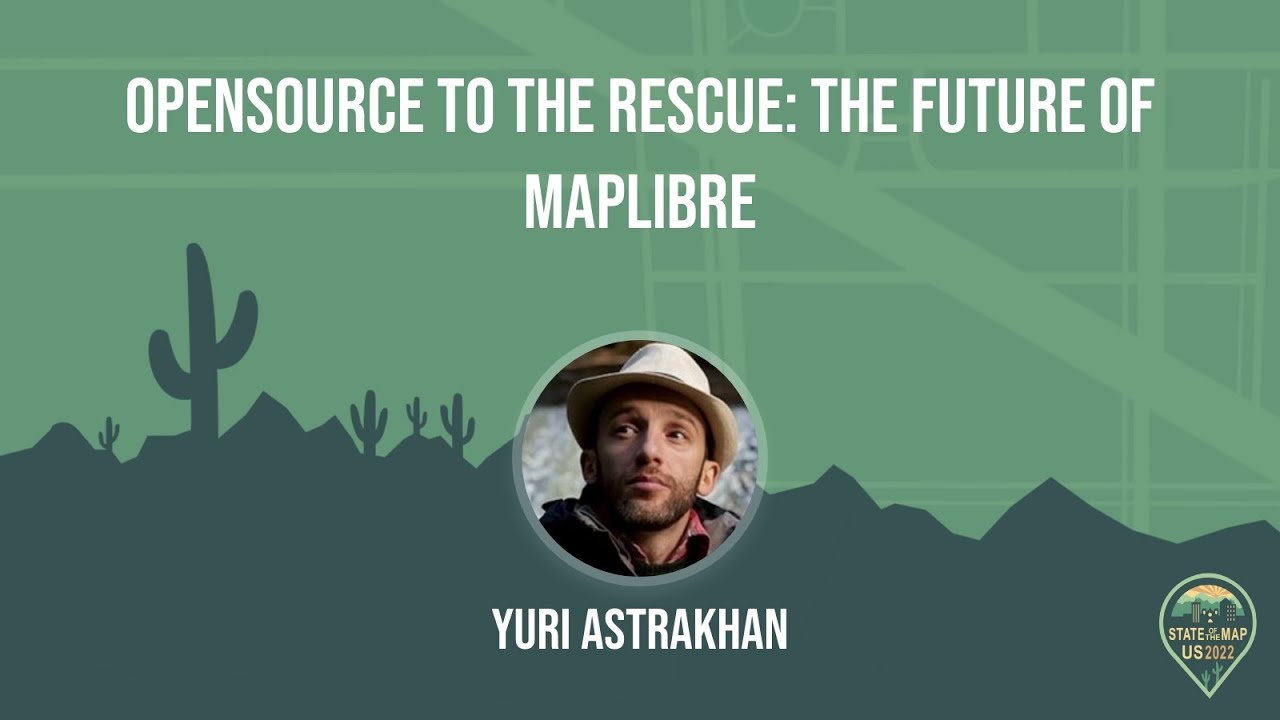 OpenSource to the rescue: the future of MapLibre - Yuri Astrakhan