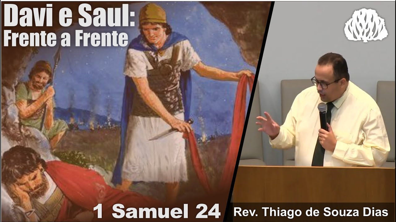 1 Samuel 24 - Davi e Saul: Frente a Frente - Rev. Thiago de Souza Dias.