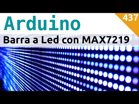 Barra a LED a 8 elementi con MAX7219 - Primo approccio - Video 437
